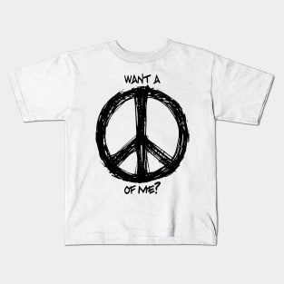 Want a Peace of Me? Kids T-Shirt